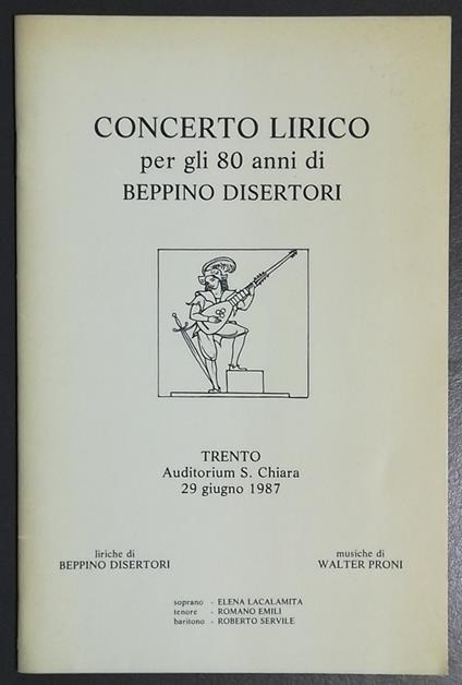 Concerto lirico per gli 80 anni di Beppino Disertori : Trento, Auditorium S. Chiara, 29 giugno 1987 di Beppino Disertori - copertina