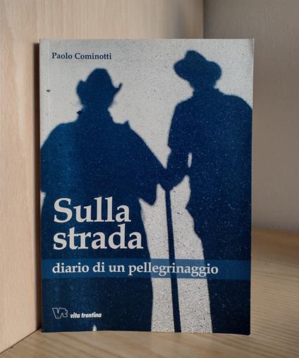Sulla strada: diario di un pellegrinaggio - Paolo Cominotti - copertina