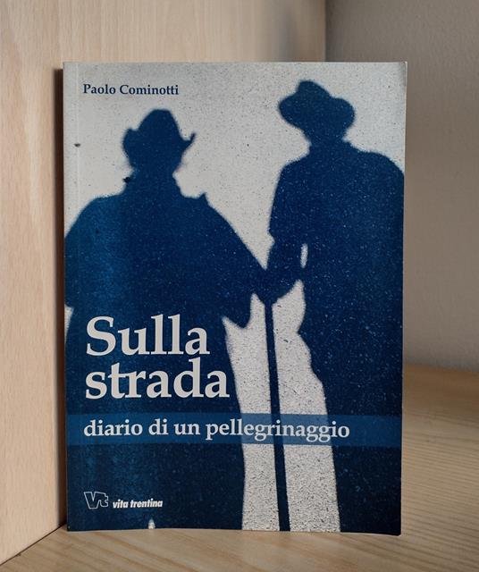 Sulla strada: diario di un pellegrinaggio - Paolo Cominotti - copertina
