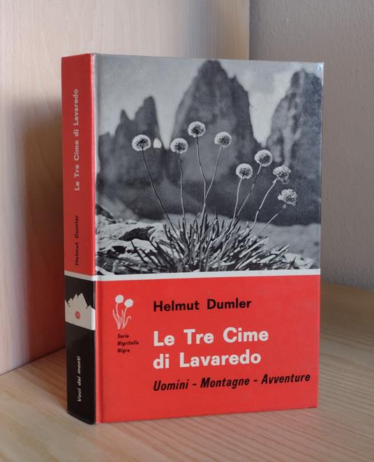 Le Tre Cime di Lavaredo: uomini - montagne - avventure - Helmut Dumler - copertina