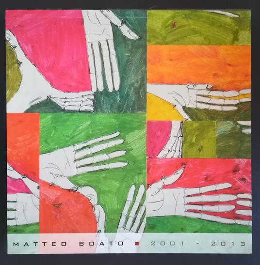 Matteo Boato 2001-2013: Casa Marta, Coredo (Trento) 10.08 - 08.09.2013 - Matteo Boato - copertina