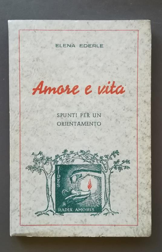 Amore e vita: spunti per un orientamento - Elena Ederle - copertina