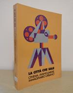 La città che sale: cinema, avanguardia, immaginario urbano