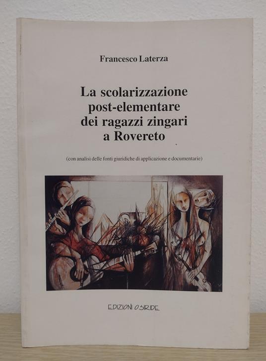 La scolarizzazione post-elementare dei ragazzi zingari a Rovereto (con analisi delle fonti giuridiche di applicazione e documentarie) - Francesco Laterza - copertina