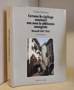 Cerano le cigliege matture ma non le abbiamo assagiate: Ricordi 1907-1945