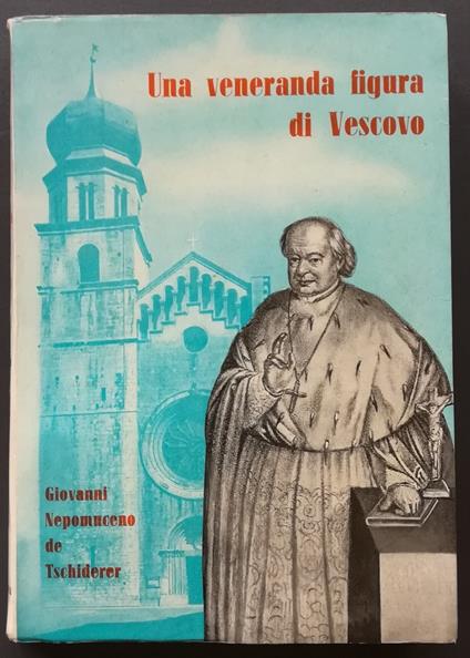 Giovanni Nepomuceno de Tschiderer ed il suo tempo - Marie von Buol - copertina