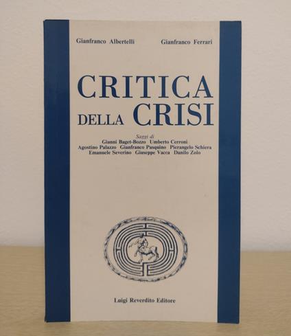 Critica della crisi: Le trasformazioni della conoscenza, della politica, dei valori, nel capitalismo maturo - Gianfranco Albertelli - copertina