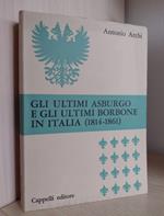 Gli ultimi Asburgo e gli ultimi Borbone in Italia (1814-1861)