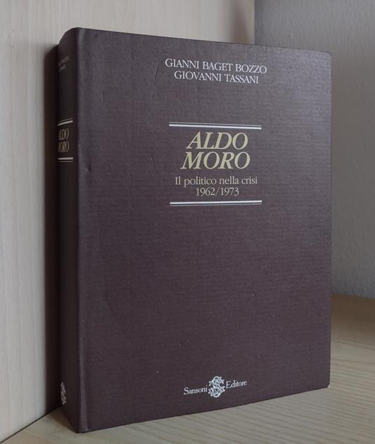 Aldo Moro: Il politico nella crisi 1962-1973 - Gianni Baget Bozzo - copertina