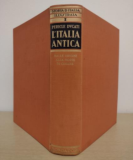 Storia d'Italia, Volume I: L'Italia antica: Dalle prime civiltà alla morte di Cesare (44 a.C.) - Pericle Ducati - copertina