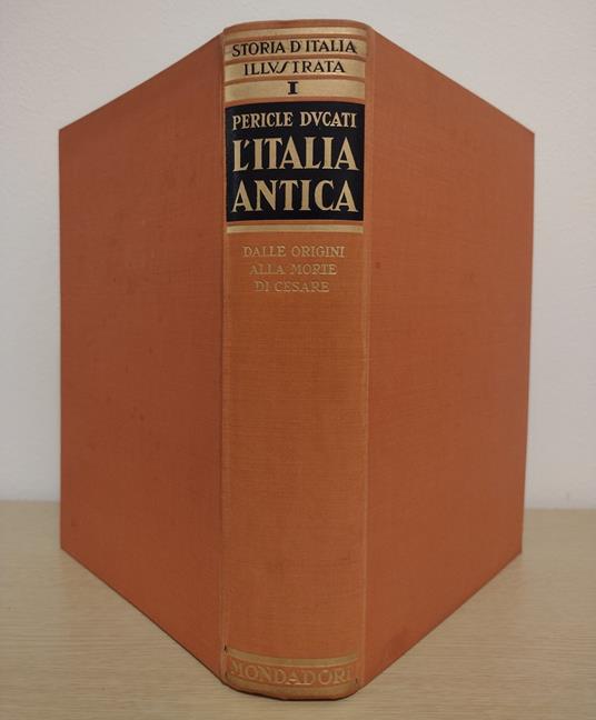 Storia d'Italia, Volume I: L'Italia antica: Dalle prime civiltà alla morte di Cesare (44 a.C.) - Pericle Ducati - copertina