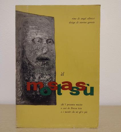 Èl mostassù [chè 'l presenta macète e casi de Bressa ècia e i mestèr che no gh'è pio] - Angelo Albrici - copertina