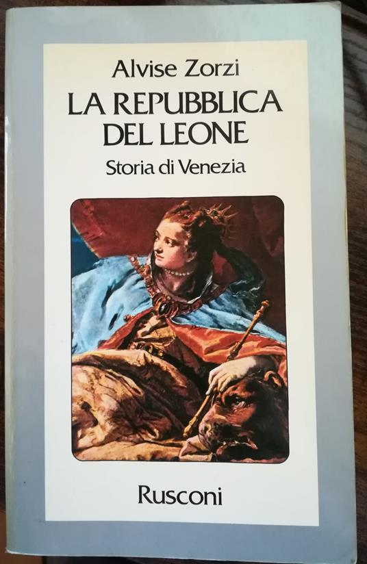 La Repubblica del leone: storia di Venezia - Alvise Zorzi - copertina