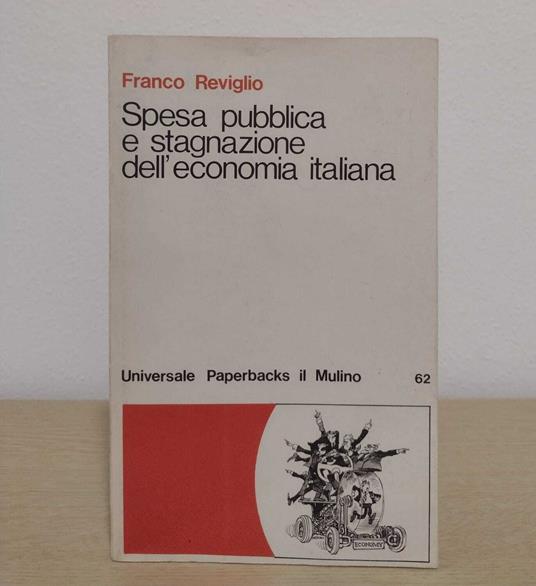 Spesa pubblica e stagnazione dell'economia italiana - Franco Reviglio - copertina