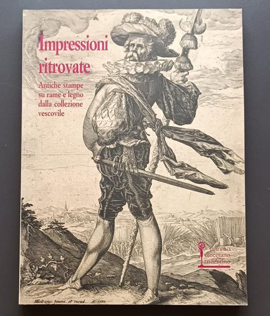 Impressioni ritrovate: Antiche stampe su rame e legno dalla collezione vescovile - Domenica Primerano - copertina