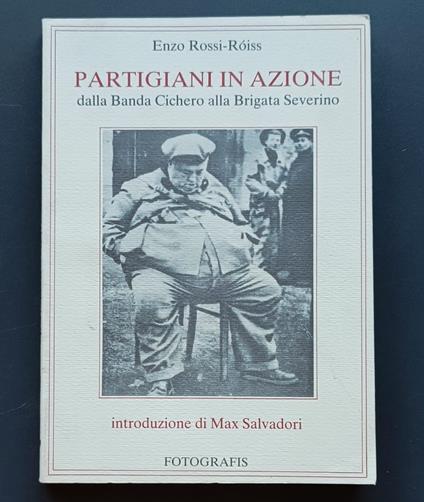 Partigiani in azione: dalla Banda Cichero alla Brigata Severino - Enzo Rossi-Ròiss - copertina