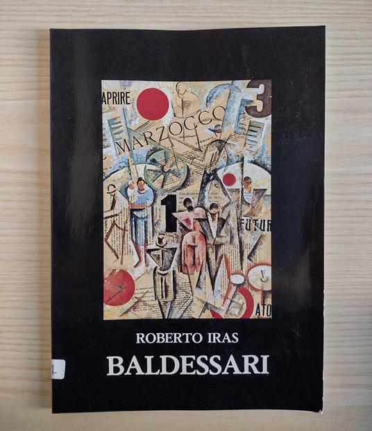 Mostra opere futuriste di Roberto Iras Baldessari: Aula magna Liceo Ginnasio: 30 aprile-15 maggio 1982 - Enrico Crispolti - copertina