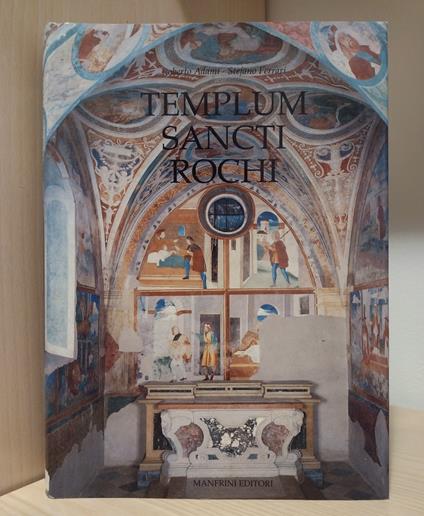 Templum Sancti Rochi: Le vicende storico-artistiche della chiesa di San Rocco e della comunità di Volano fra il XV e il XVI secolo - Roberto Adami - copertina