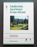 Il giardino termale, luogo di benessere del corpo e della mente: Atti del Convegno: Terme di Comano, 25 settembre 1998