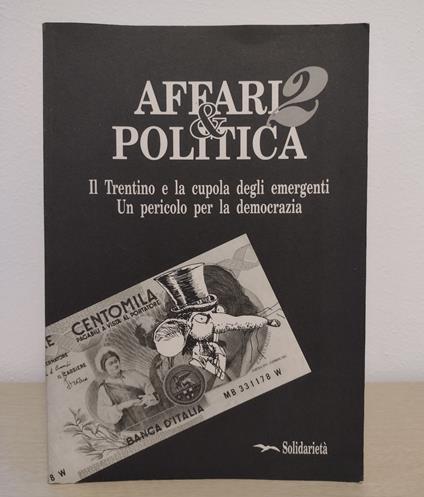 Affari & politica 2: Il Trentino e la cupola degli emergenti Un pericolo per la democrazia - Gianni Barbacetto - copertina