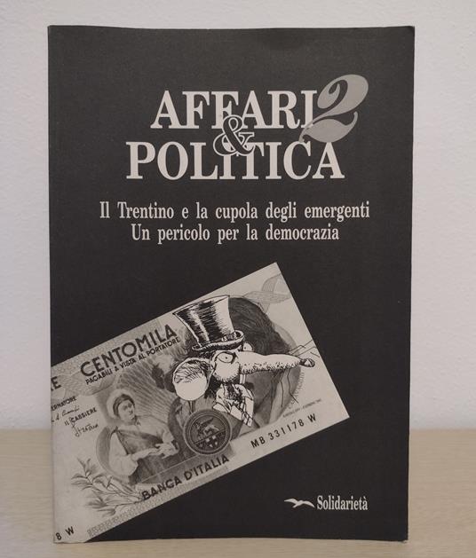 Affari & politica 2: Il Trentino e la cupola degli emergenti Un pericolo per la democrazia - Gianni Barbacetto - copertina