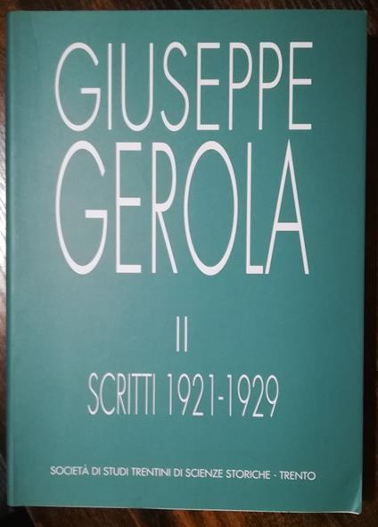 Scritti di Giuseppe Gerola. Trentino Alto-Adige II: 1921-1929 - copertina