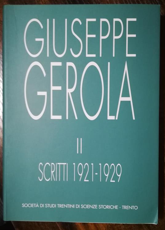 Scritti di Giuseppe Gerola. Trentino Alto-Adige II: 1921-1929 - copertina