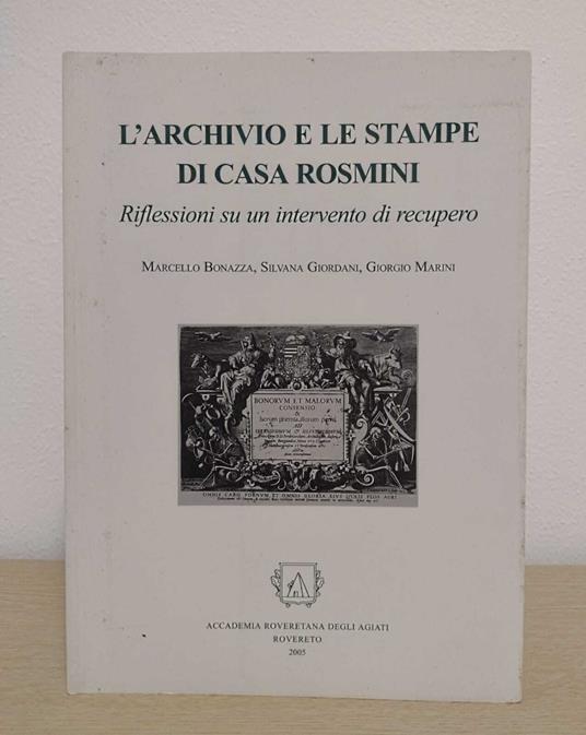 L' archivio e le stampe di casa Rosmini: Riflessioni su un intervento di recupero - Marcello Bonazza - copertina
