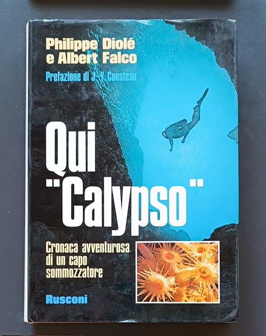 Qui Calypso: cronaca avventurosa di un capo sommozzatore - Philippe Diolé - copertina