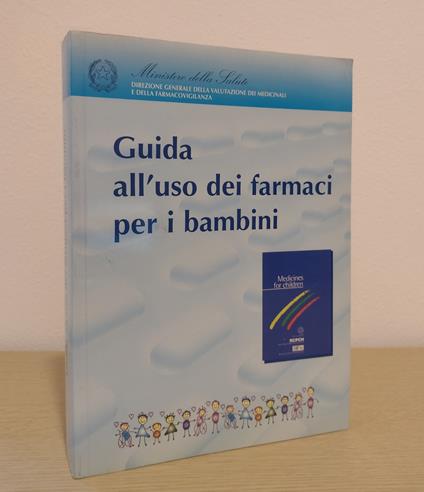 Guida all'uso dei farmaci per i bambini - Ministero della Salute: Direzione generale della valutazione dei medicinali e della farmacovigilanza - copertina