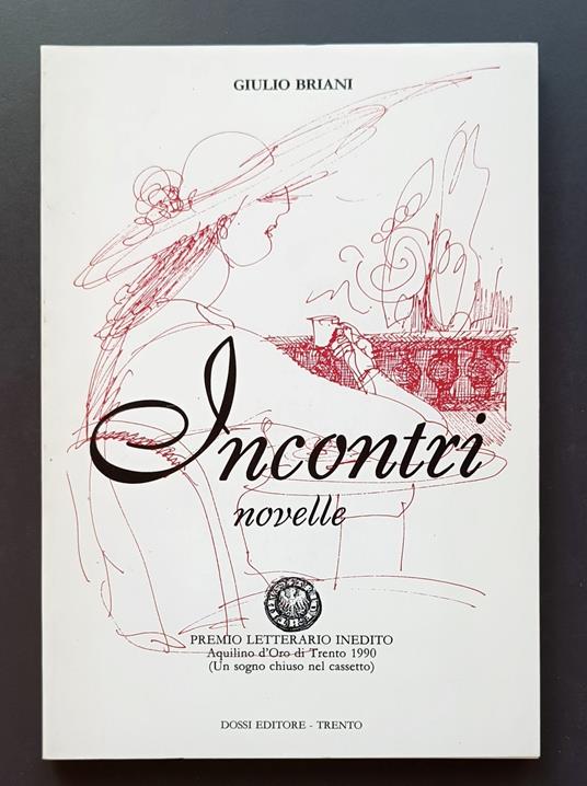 Incontri novelle: Premio letterario inedito Aquilino d'Oro di Trento (Un sogno chiuso nel cassetto) - Giulio Briani - copertina