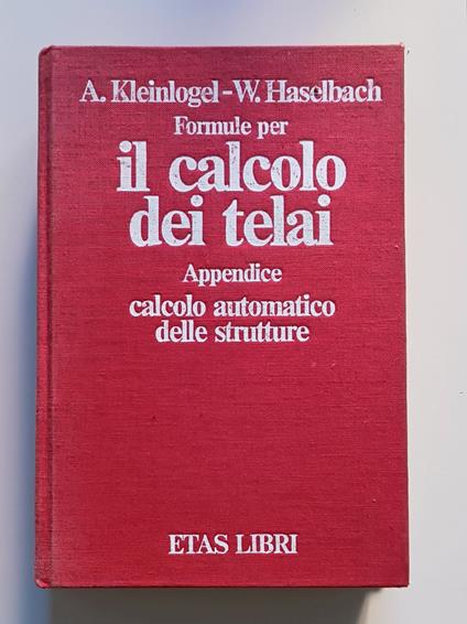 Formule per il calcolo dei telai. Appendice: calcolo automatico delle strutture - Adolf Kleinlogel - copertina