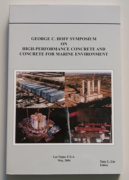 George C. Hoff Symposium on High-Performance Concrete and Concrete for Marine Environment - Tony C. Liu - copertina