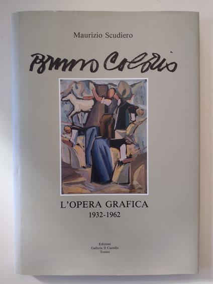 Bruno Colorio: L'opera grafica 1932-1962 - Maurizio Scudiero - copertina