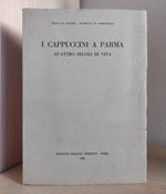 I Cappuccini a Parma: Quattro secoli di vita
