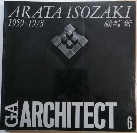 GA Architect 6: Arata Isozaki: Vol. 1 1959-1978 - Kenneth Frampton - copertina
