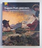 Eugenio Prati (1842-1907): Tra Scapigliatura e Simbolismo