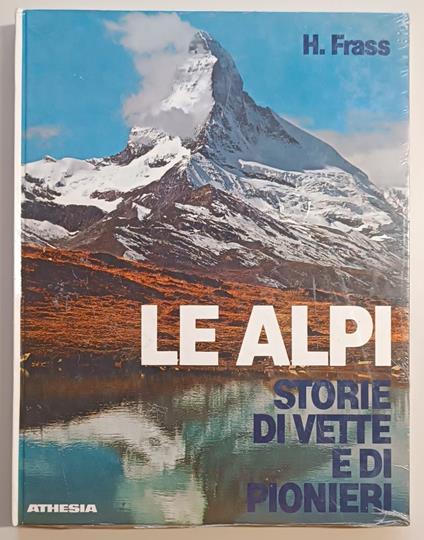 Le Alpi: storie di vette e di pionieri - Hermann Frass - copertina