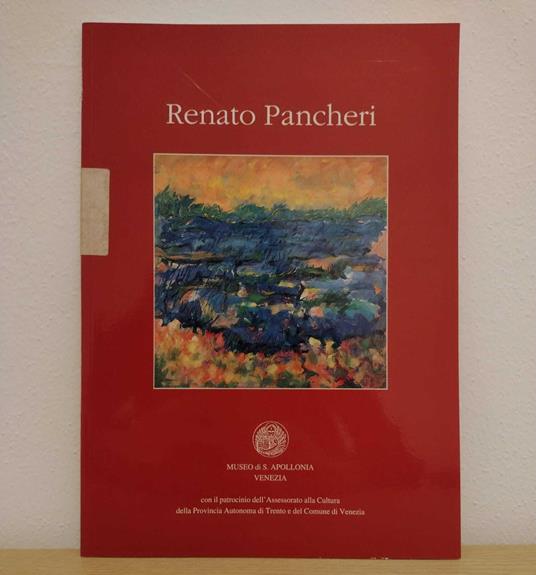 Renato Pancheri: Museo di S. Apollonia, Centro d'Arte S. Apollonia, Ponte della Canonica, S. Marco, Venezia - Elena Pontiggia - copertina