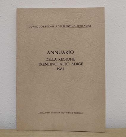 Annuario della Regione Trentino-Alto Adige 1964 - Consiglio Regionale del Trentino-Alto Adige - copertina