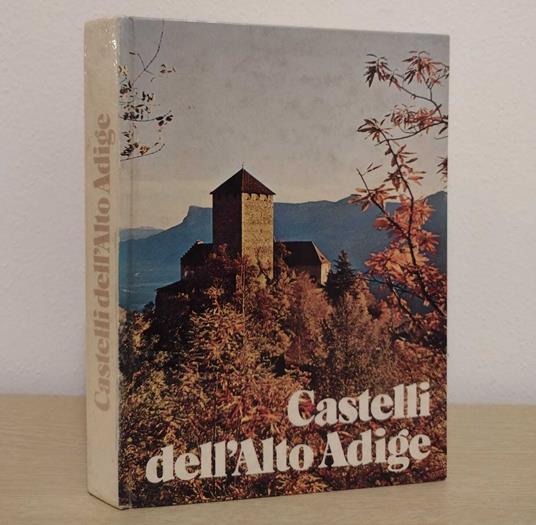 Castelli dell'Alto Adige: Castelli, rocche, residenze nobiliari, conventi fortificati e città murate dell'Alto Adige - Marcello Caminiti - copertina