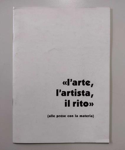 L' arte, l'artista, il rito (alle prese con la materia): Mauro Cappelletti, Bruno Colorio, Tullio Gasperi, Pietro Ghizzardi, Romano Perusini - Fiorenzo Degasperi - copertina
