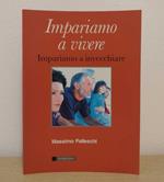Impariamo a vivere Impariamo a invecchiare
