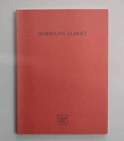 Hermann Albert: opere recenti - Elena Pontiggia - copertina
