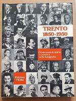 Trento 1850-1950: Cento anni di storia e cronaca nella fotografia