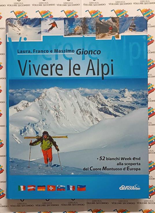 Vivere le Alpi: 52 bianchi week-end alla scoperta del cuore montuoso d'Europa - copertina