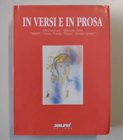 In versi e in prosa. Concorso 50&PIù: Prosa, Poesia, Pittura - Premio Levico: Prima selezione edizione 1994 - copertina