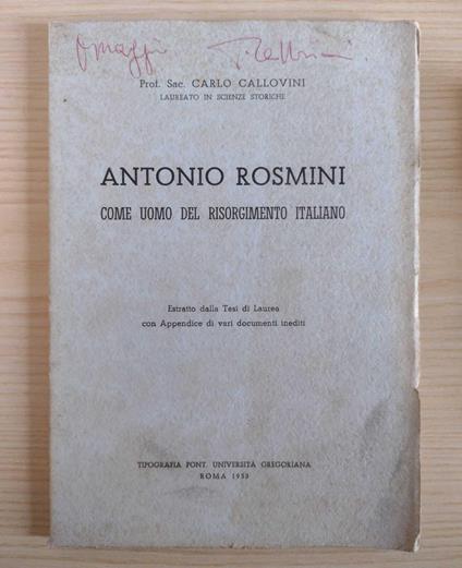 Antonio Rosmini come uomo del Risorgimento italiano: Estratto dalla Tesi di Laurea con Appendice di vari documenti inediti - Carlo Callovini - copertina