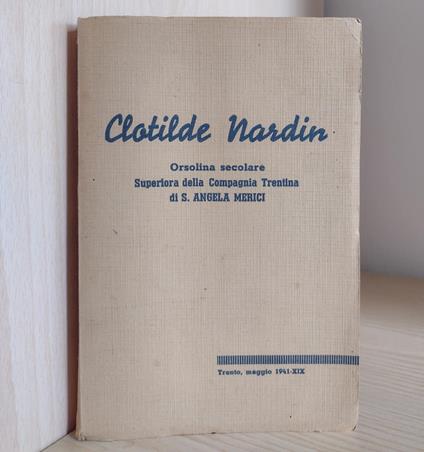 Clotilde Nardin: Orsolina secolare Superiora della Compagnia Trentina di S. Angela Merici - copertina