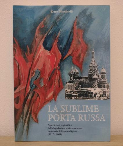 La sublime porta russa: Aspetti storico-giuridici della legislazione sovietica e russa in materia di libertà religiosa (1917-2001) - copertina